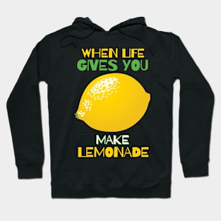 When Life Gives You Lemon, Make Lemonade Hoodie